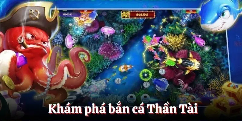 Khám phá bắn cá Thần Tài