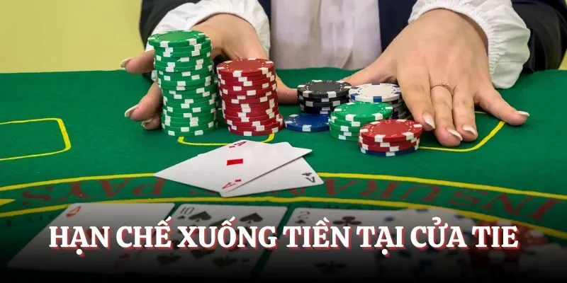 Hạn chế xuống tiền tại cửa Tie