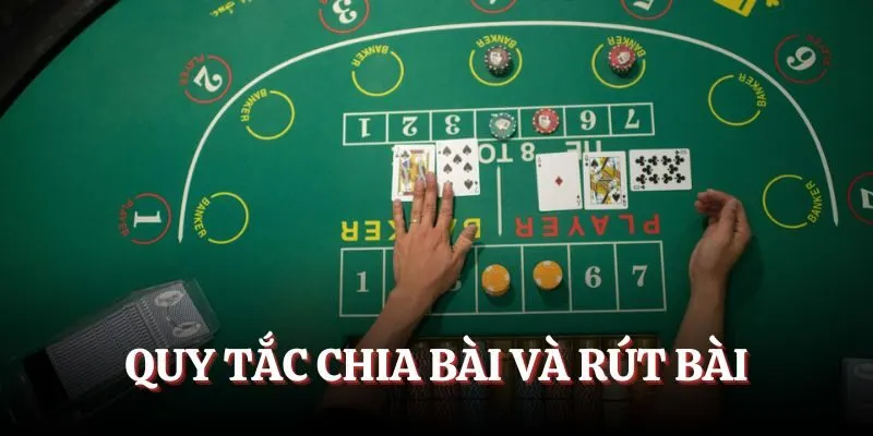 Cách chơi Baccarat về quy tắc chia và rút bài