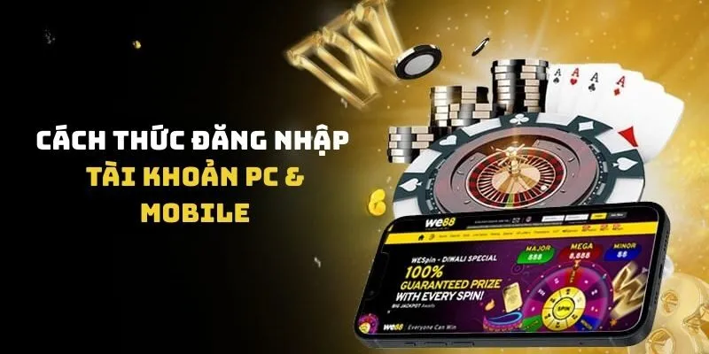 Cách thức đăng nhập tài khoản PC & Mobile