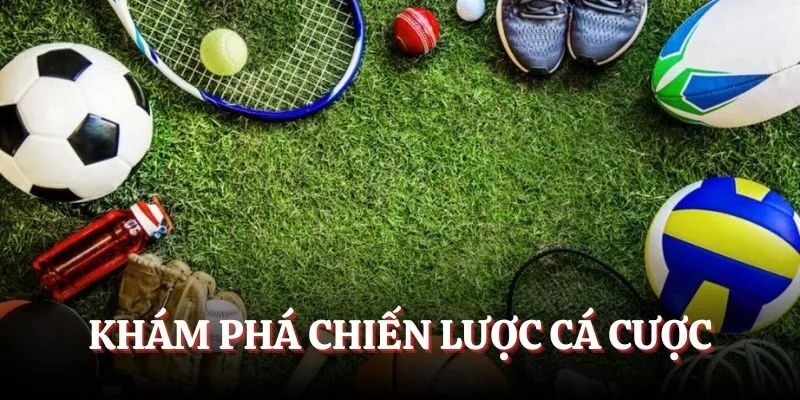 Khám phá chiến lược cá cược