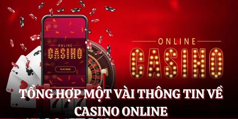 Tổng hợp một vài thông tin về casino online