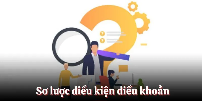 Sơ lược điều kiện điều khoản