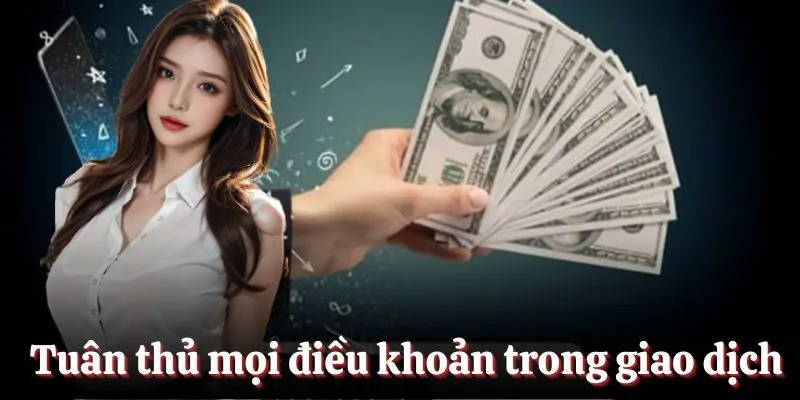 Tuân thủ mọi điều khoản trong giao dịch