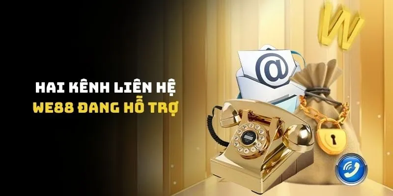 Hai kênh liên hệ WE88 đang hỗ trợ