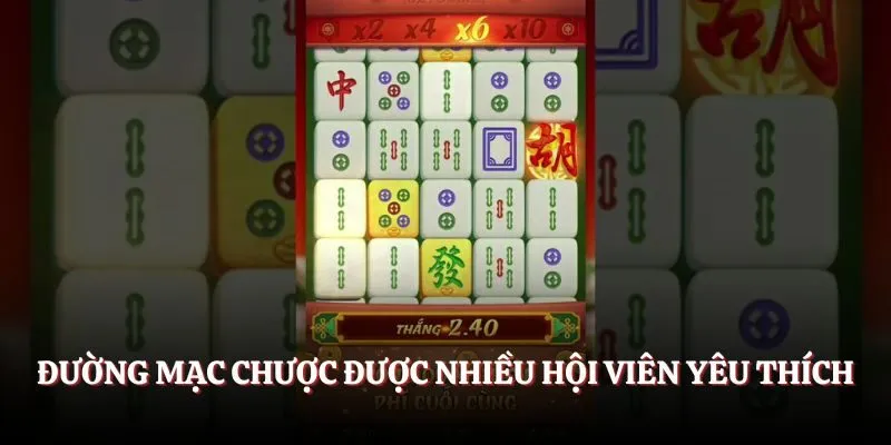 Đường mạc chược được nhiều hội viên yêu thích