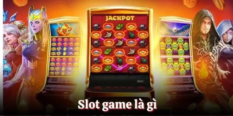 Slot Game Là Gì?