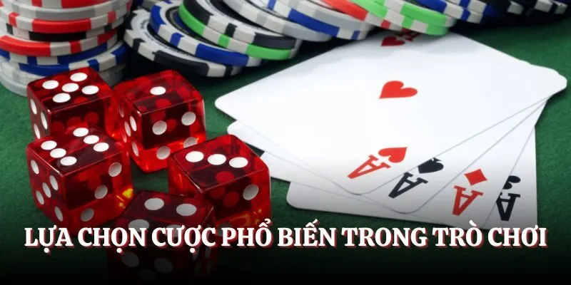 Lựa chọn cược phổ biến trong trò chơi