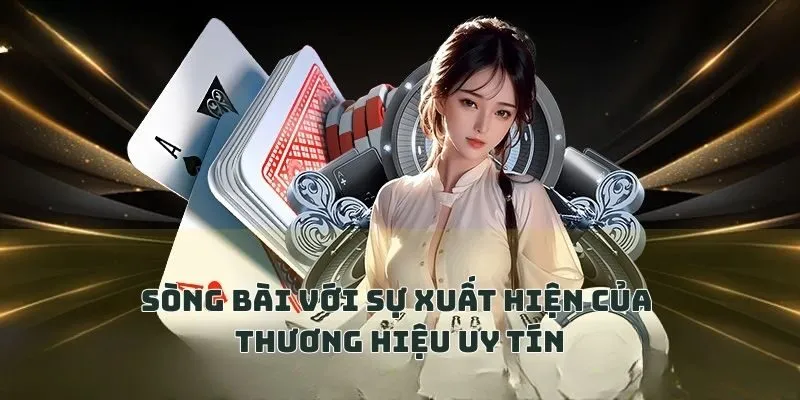 Sòng bài với sự xuất hiện của thương hiệu uy tín